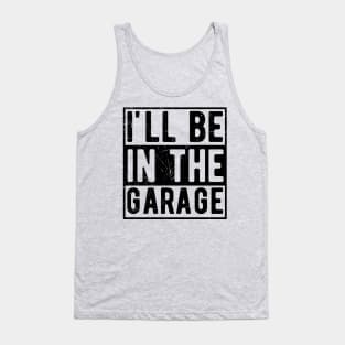 Ill Be In The Garage mechanical engineering Tank Top